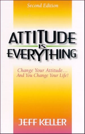 Cover Art for 9781891279218, Attitude Is Everything by Jeff Keller