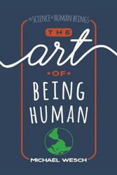 Cover Art for 9781724963673, The Art of Being Human by Michael Wesch