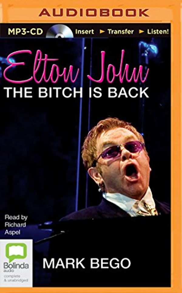 Cover Art for 9781489083746, Elton John: The Bitch Is Back by Mark Bego