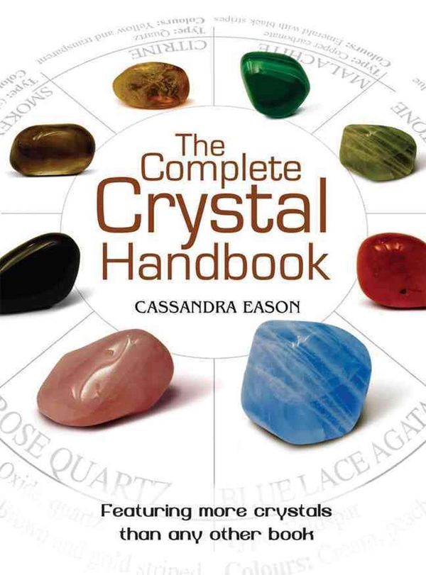 Cover Art for 9781402778711, The Complete Crystal Handbook by Cassandra Eason