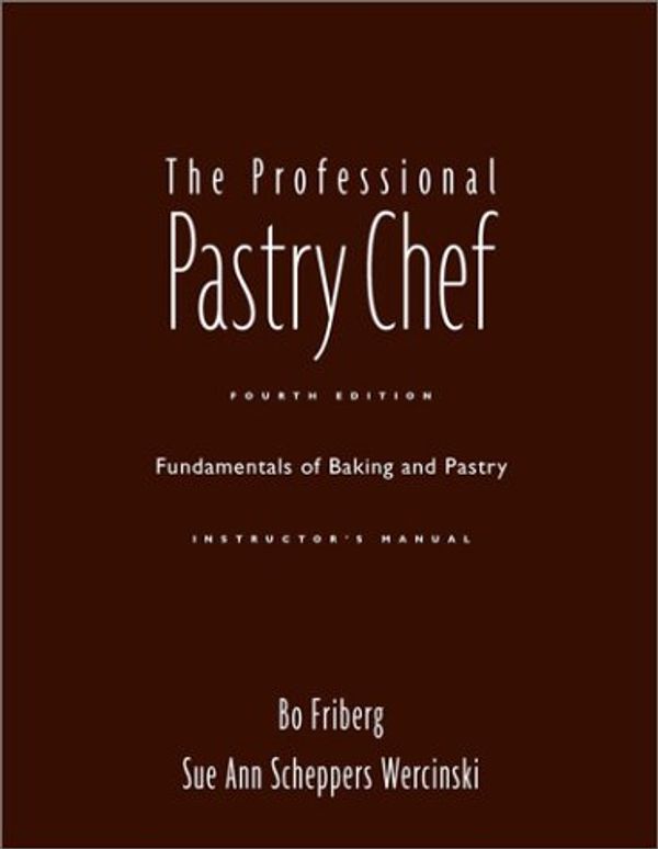 Cover Art for 9780471218258, The Professional Pastry Chef: Fundamentals of Baking and Pastry Instructor's Manual by Bo Friberg