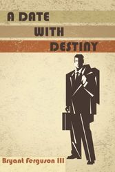 Cover Art for 9781456746827, A Date with Destiny by Bryant III Ferguson