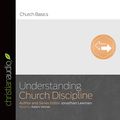 Cover Art for B01FKJBBK8, Understanding Church Discipline: Series: Church Basics by Jonathan Leeman