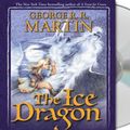 Cover Art for 9781427200259, The Ice Dragon by George R. r. Martin
