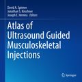 Cover Art for 9781461489351, Atlas of Ultrasound Guided Musculoskeletal Injections by David A. Spinner