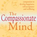 Cover Art for 9781849012485, The Compassionate Mind by Paul Gilbert