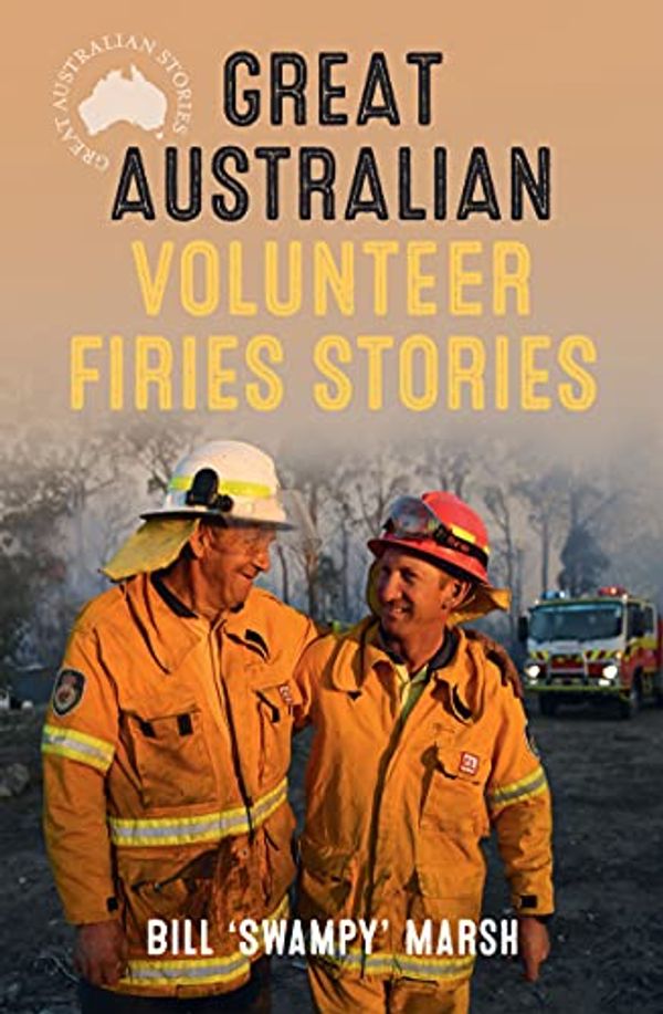 Cover Art for B095DWVMW6, Great Australian Volunteer Firies Stories (Great Australian Stories) by Bill Marsh