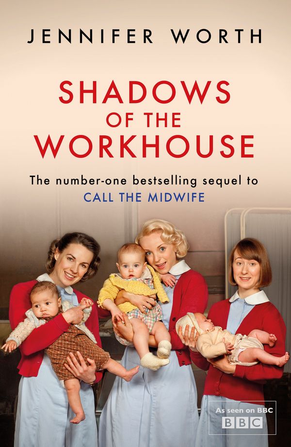 Cover Art for 9781780225111, Shadows Of The Workhouse: The Drama Of Life In Postwar London by Jennifer Worth