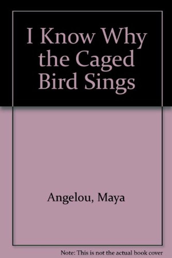 Cover Art for 9780606035743, I Know Why the Caged Bird Sings by Maya Angelou