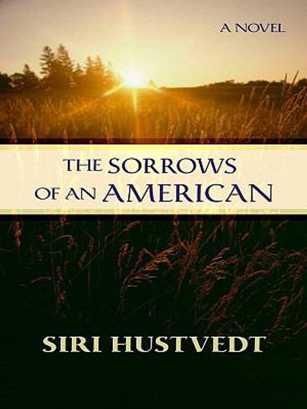 Cover Art for 9781410409614, The Sorrows of an American by Siri Hustvedt