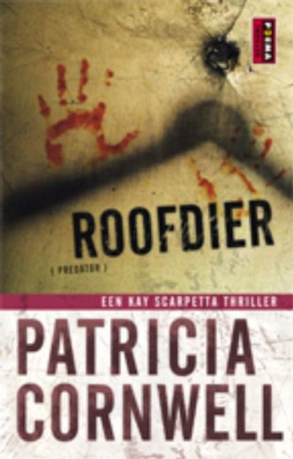 Cover Art for 9789021008370, Roofdier (Kay Scarpetta #14) by Patricia D. Cornwell