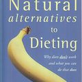 Cover Art for 9781894067225, Natural Alternatives to Dieting : Why Diets Don't Work and What You Can Do That Does by Marilyn Glenville