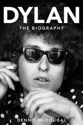 Cover Art for 9781630260682, Bob Dylan: The Biography by Dennis McDougal