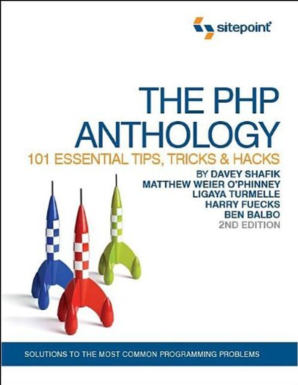 Cover Art for 9780975841990, The PHP Anthology by Ben Balbo, Harry Fuecks, Davey Shafik, Ligaya Turmelle, O'Phinney, Matthew Weler