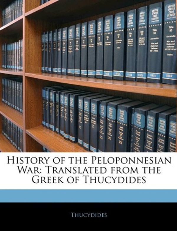 Cover Art for 9781144344274, History of the Peloponnesian War by Thucydides