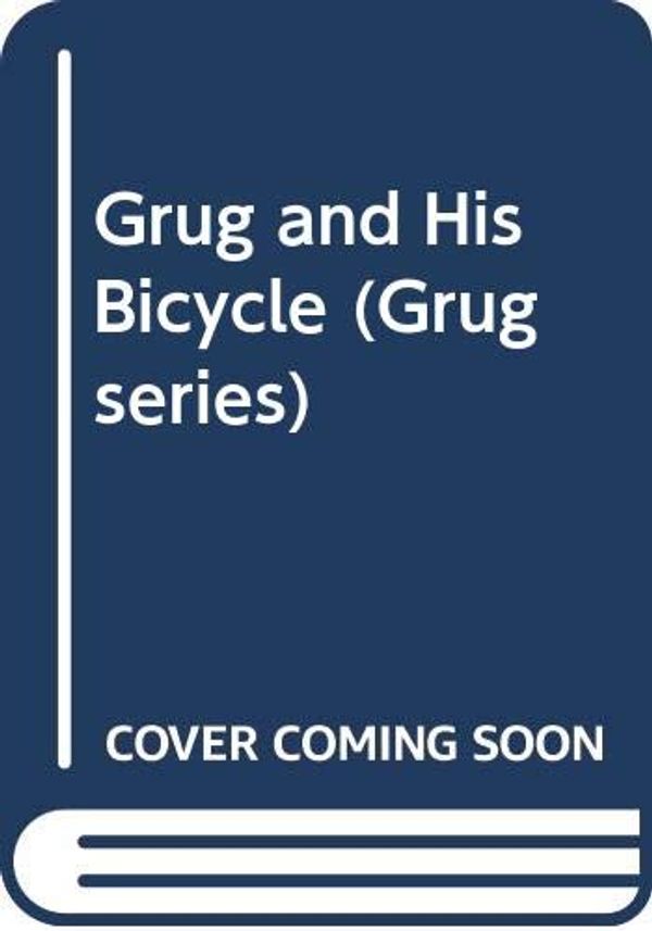 Cover Art for 9780340376065, Grug and His Bicycle by Ted Prior