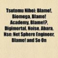 Cover Art for 9781157969273, Tsutomu Nihei: Blame!, Biomega, Blame! Academy, Blame!, Digimortal, Noise, Abara, Nse: Net Sphere Engineer, Blame! and So on by Books Llc