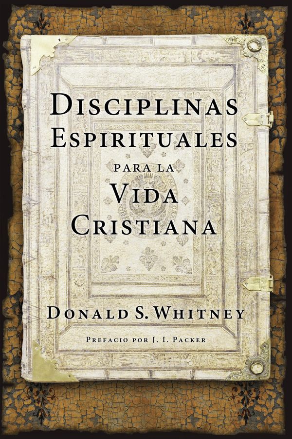 Cover Art for 9781496412492, Disciplinas espirituales para la vida cristiana by Donald S. Whitney, J.I. Packer