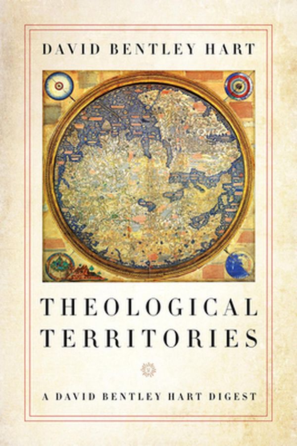 Cover Art for 9780268107178, Theological Territories: A David Bentley Hart Digest by David Bentley Hart