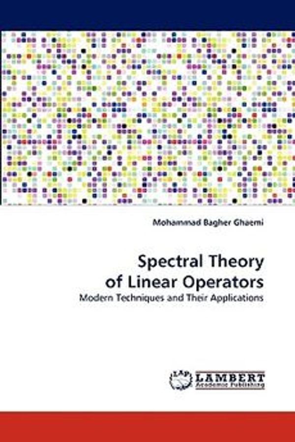 Cover Art for 9783838321424, Spectral Theory of Linear Operators by Mohammad Bagher Ghaemi