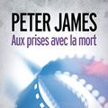 Cover Art for B00BPF31DC, Aux prises avec la mort (French Edition) by Peter James