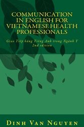Cover Art for 9781540821195, Communication in English for Vietnamese Health Professionals: Giao Tiep bang tieng Anh trong Nganh Y by Dinh Van Nguyen