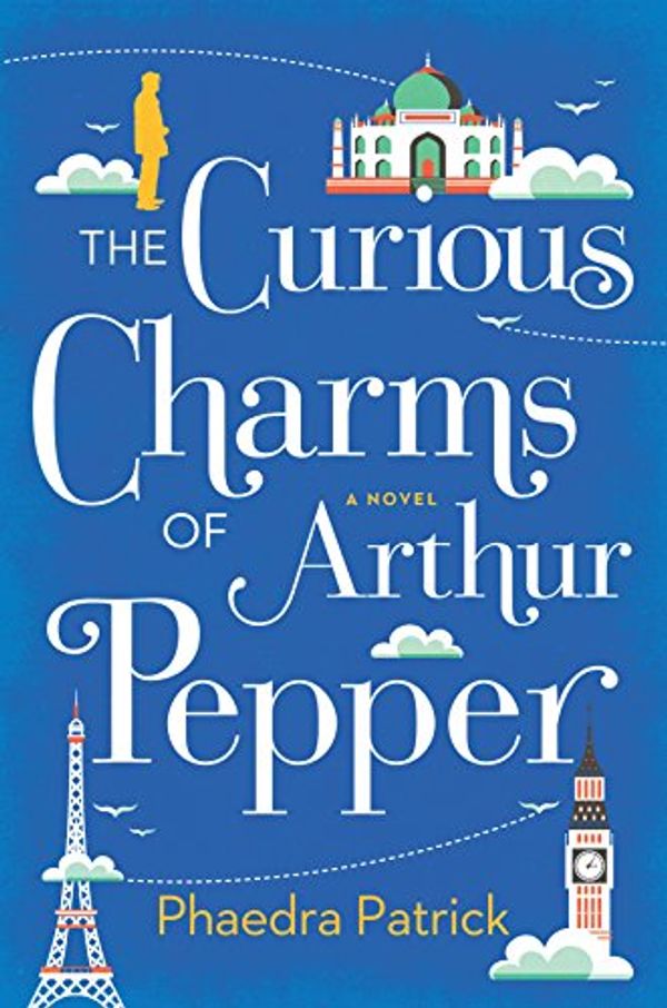 Cover Art for 9780778319337, The Curious Charms of Arthur Pepper by Phaedra Patrick