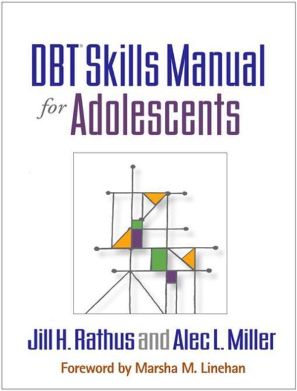 Cover Art for 9781462515486, Dbt Skills Manual for Adolescents by Jill H. Rathus, Alec L. Miller