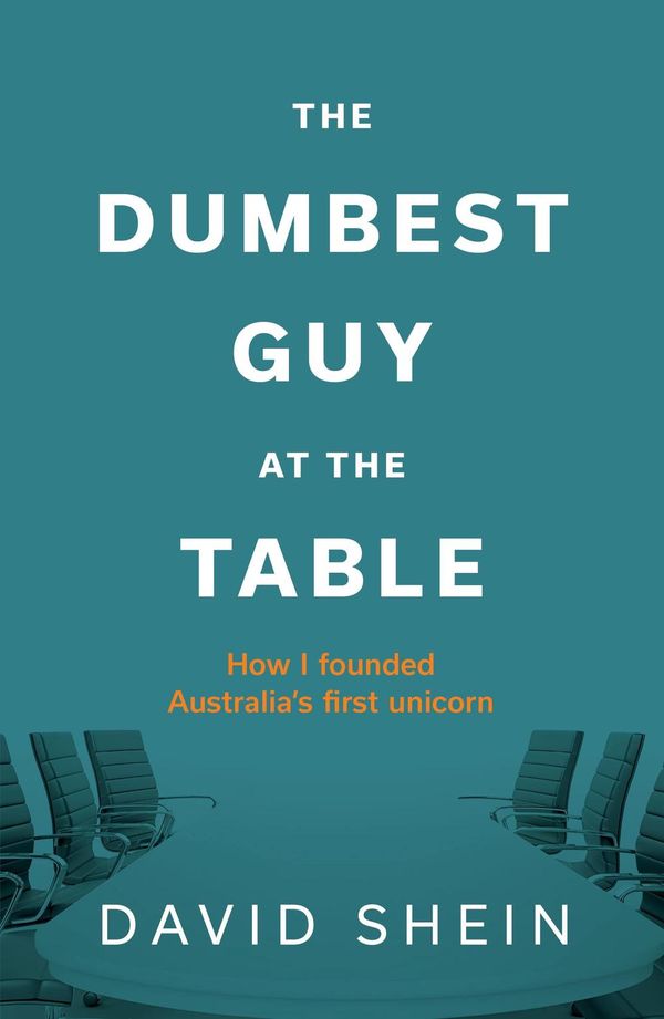 Cover Art for 9780646847399, The Dumbest Guy at the Table by David Shein