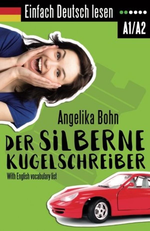 Cover Art for 9781539808947, Einfach Deutsch lesen: Der silberne Kugelschreiber - Kurzgeschichten - Niveau: leicht by Angelika Bohn