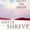 Cover Art for 9780316726665, The Light on Snow by Anita Shreve