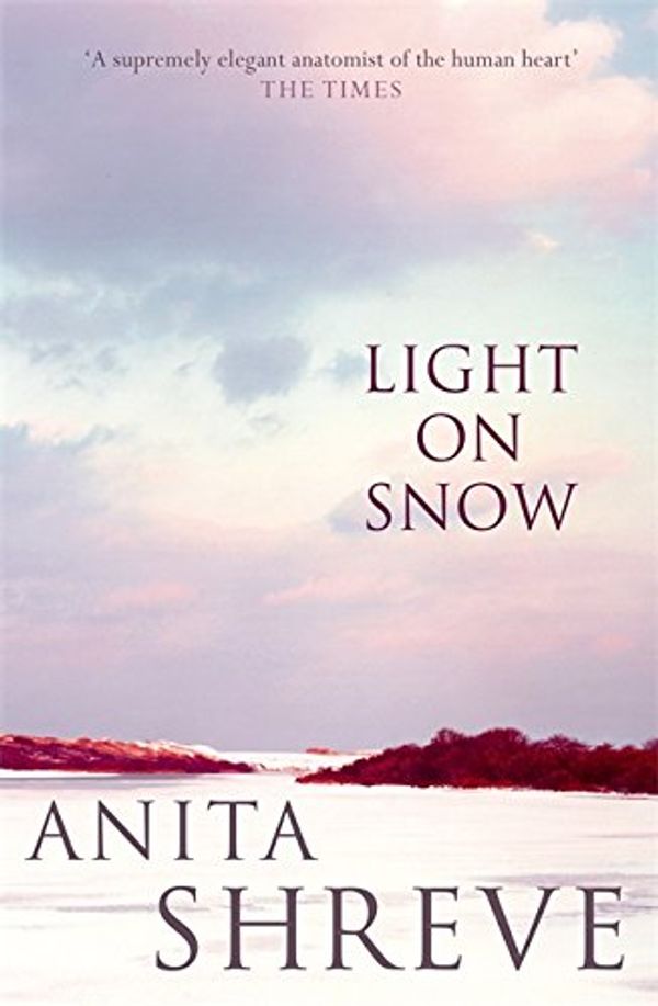 Cover Art for 9780316726665, The Light on Snow by Anita Shreve