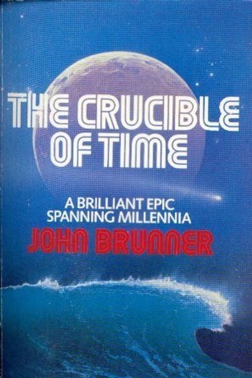 Cover Art for 9780099348504, The Crucible of Time by John Brunner