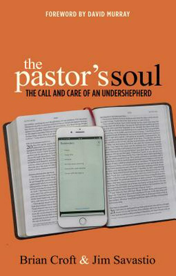 Cover Art for 9781783972388, The Pastor s Soul by Brian Croft, Jim Savastio