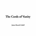 Cover Art for 9781421908229, The Cords of Vanity by James Branch Cabell