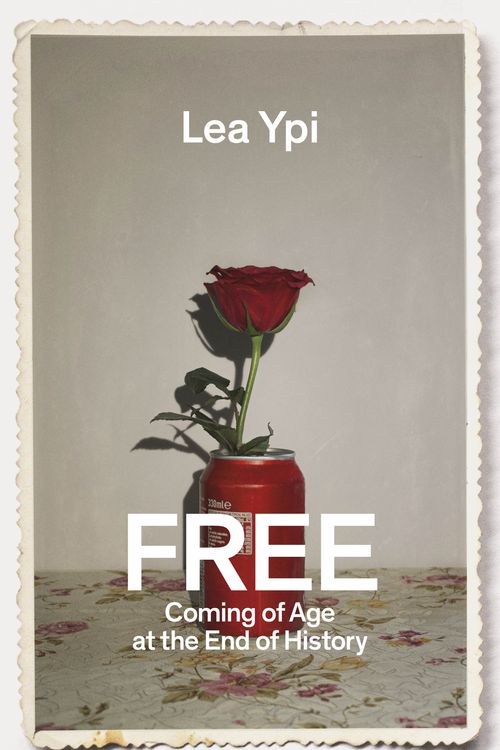 Cover Art for 9780241481851, Free: Coming of Age at the End of History by Lea Ypi