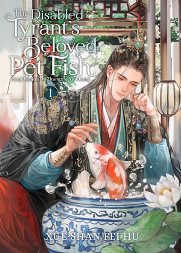 Cover Art for 9798888432617, The Disabled Tyrant's Beloved Pet Fish: Canji Baojun de Zhangxin Yu Chong (Novel) Vol. 1 by Xue Shan Fei Hu