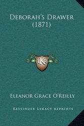 Cover Art for 9781164778059, Deborah's Drawer (1871) by Eleanor Grace O'Reilly