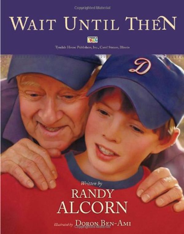 Cover Art for 9781414310411, Wait Until Then by Randy Alcorn