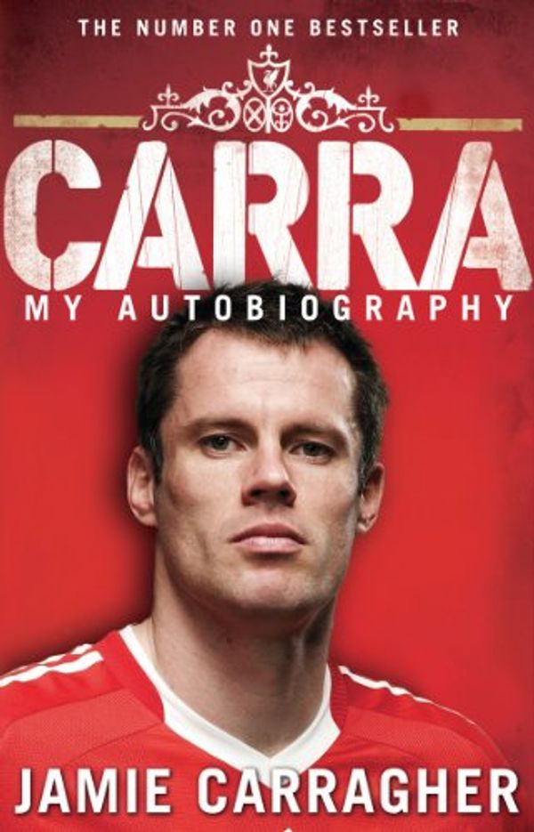 Cover Art for B003RRY5Q8, Carra: My Autobiography by Jamie Carragher