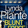 Cover Art for B085DWZCGR, Blunt Force by Lynda La Plante