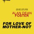 Cover Art for 9780575131415, For Love of Mother-Not by Alan Dean Foster