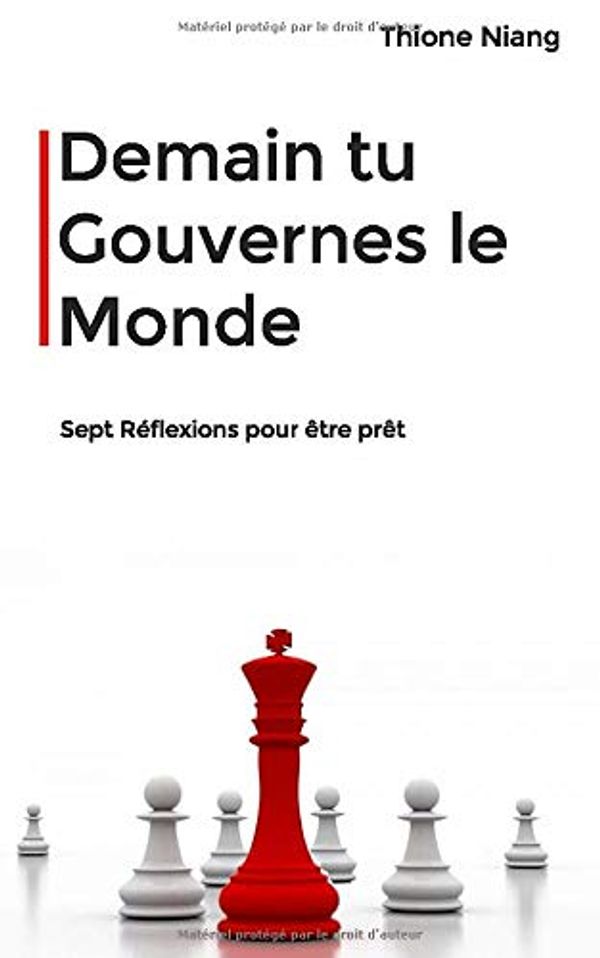 Cover Art for 9781706903819, Demain tu Gouvernes le Monde: sept reflections pour être prêt (French Edition) by Thione Niang