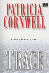 Cover Art for 9781594131103, Trace by Patricia Cornwell