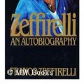 Cover Art for 9781555840228, Zeffirelli: An Autobiography by Franco Zeffirelli