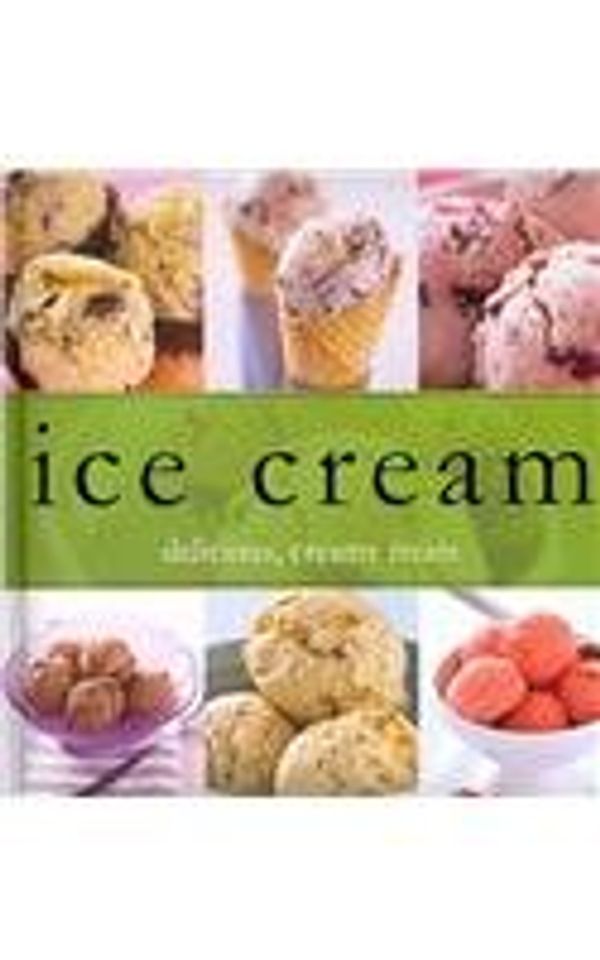 Cover Art for 9781445406602, Ice Cream by Parragon Books Ltd.