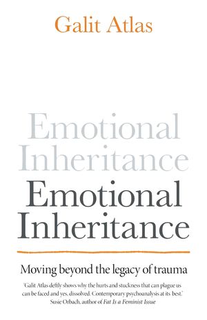 Cover Art for 9781780725390, Emotional Inheritance by Galit Atlas