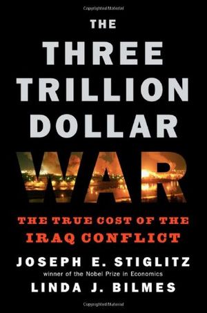 Cover Art for 9780393067019, The Three Trillion Dollar War by Linda J. Bilmes, Linda J. Bilmes, Joseph E. Stiglitz