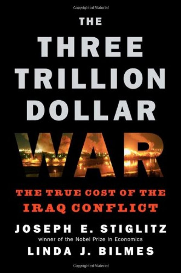Cover Art for 9780393067019, The Three Trillion Dollar War by Linda J. Bilmes, Linda J. Bilmes, Joseph E. Stiglitz