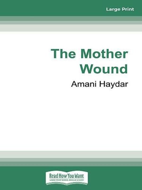 Cover Art for 9780369367709, The Mother Wound by Amani Haydar